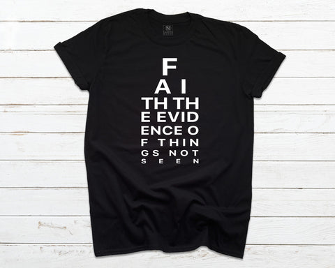 Eye Exam Chart - Faith The Evidence Of Things Not Seen - Black T-shirt with White Text
