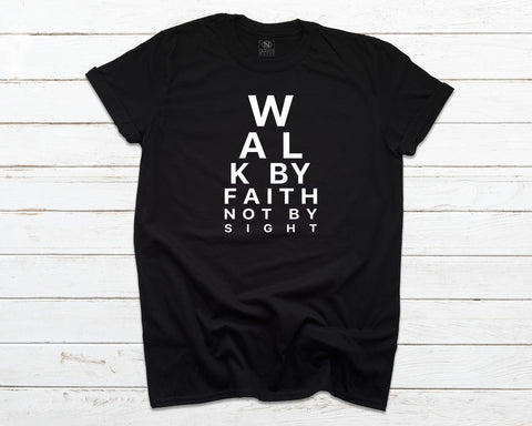 Eye Exam Chart - Walk By Faith Not By Sight - Black T-shirt with White Text