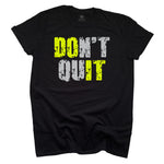 Don't Quit Black T-shirt - Safety Green and Silver