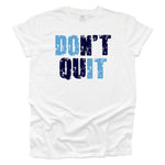 Don't Quit White T-shirt - Carolina and Navy