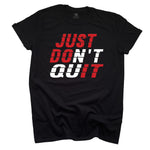 Just Don't Quit Black T-shirt - Red and White