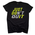 Just Don't Quit Black T-shirt - Safety Green and Silver