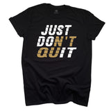 Just Don't Quit Black T-shirt - White and Gold