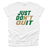 Just Don't Quit White T-shirt - Green and Gold