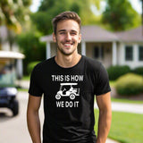 This Is How We Do It - Golf Cart Life T-shirt - Black