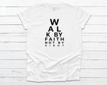 Eye Exam Chart - Walk By Faith Not By Sight - White T-shirt with Black Text