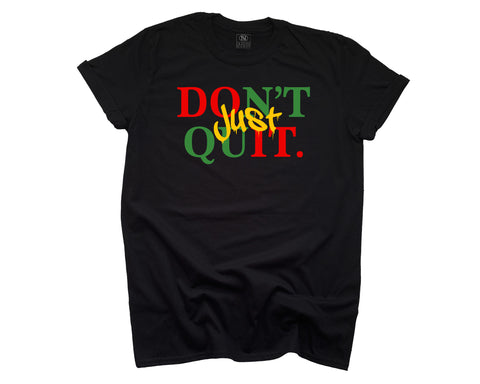 Don't Quit Black History - Red/Green/Yellow on Black T-shirt