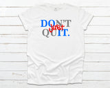 Don't Quit - Blue/Gray/Red on White T-shirt