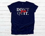 Don't Quit - White/Gray/Red on Navy T-shirt