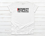 I Respect The Process T-shirt - White